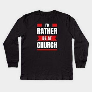 I'd Rather Be At Church | Christian Kids Long Sleeve T-Shirt